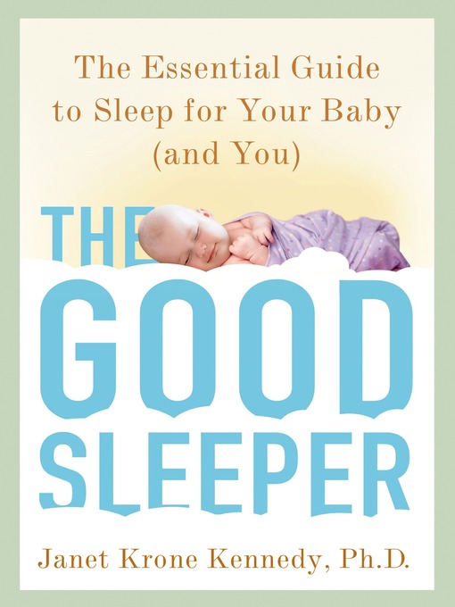 Title details for The Good Sleeper by Janet Krone Kennedy, PhD - Wait list